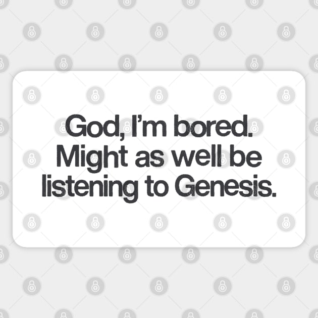 God I'm Bored ... Might As Well Be Listening To Genesis Sticker by DankFutura